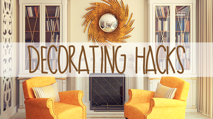 Decorating Hacks for a Better Looking Home